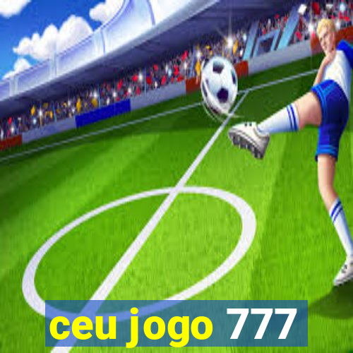 ceu jogo 777